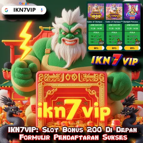 IKN7VIP: Slot Bonus 200 Di Depan Formulir Pendaftaran Sukses